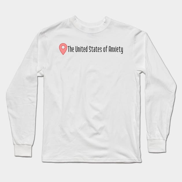 United States of Anxiety Long Sleeve T-Shirt by one-broke-kid